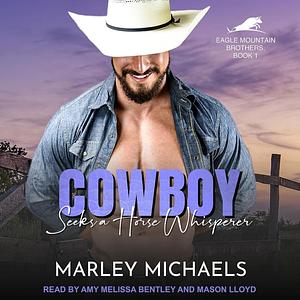 Cowboy Seeks a Horse Whisperer by Marley Michaels