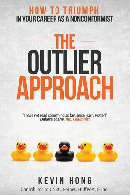 The Outlier Approach: How to Triumph in Your Career as a Nonconformist by Kevin Hong