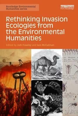 Rethinking Invasion Ecologies from the Environmental Humanities by 
