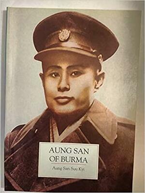 Aung San of Burma by Aung San Suu Kyi