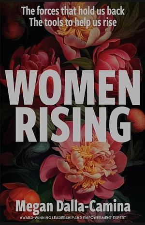 Women Rising  by Megan Dalla-Camina