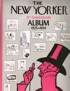 The New Yorker Twenty-Fifth Anniversary Album, 1925-1950 by The New Yorker