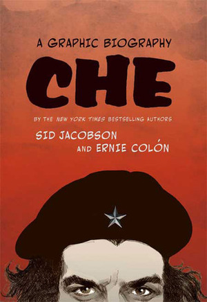 Che: A Graphic Biography by Ernie Colón, Sid Jacobson