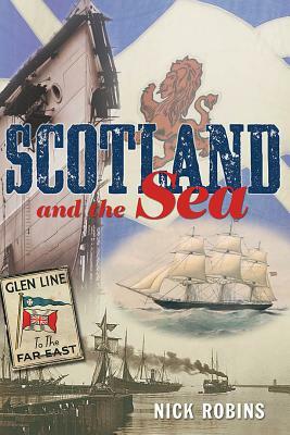 Scotland and the Sea: The Scottish Dimension in Maritime History by Nick Robins