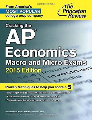 Cracking the AP Economics Macro and Micro Exams, 2015 Edition by Princeton Review (Firm), David Anton Anderson