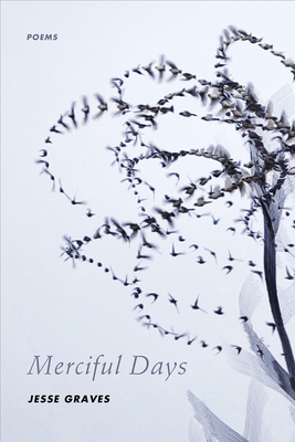 Merciful Days: Poems by Jesse Graves