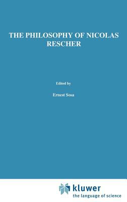 The Philosophy of Nicholas Rescher: Discussion and Replies by 