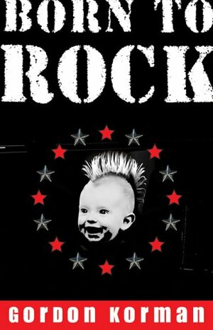 Born to Rock by Gordon Korman