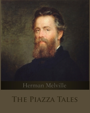 The Piazza Tales (Annotated) by Herman Melville