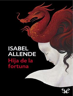 Hija de la Fortuna by Isabel Allende