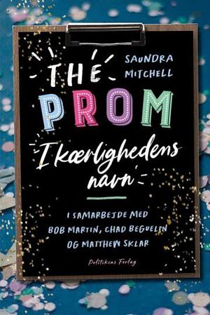 The Prom: I kærlighedens navn  by Bob Martin, Matthew Sklar, Saundra Mitchell, Chad Beguelin