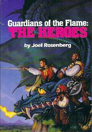 Guardians Of The Flame: The Heroes by Joel Rosenberg