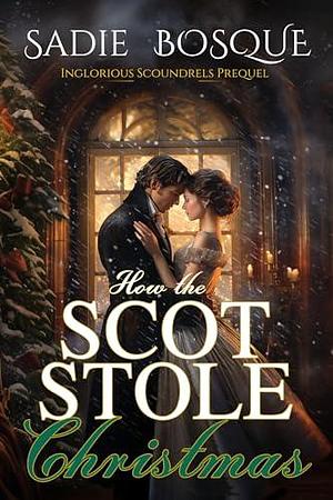 How the Scot Stole Christmas by Sadie Bosque, Sadie Bosque