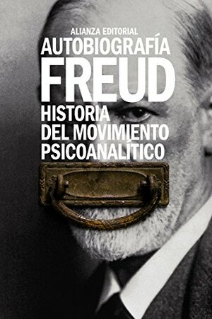 Autobiografía. Historia del movimiento psicoanalítico by Sigmund Freud