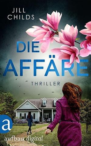 Die Affäre by Jill Childs