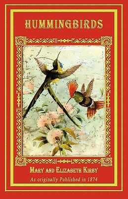 Hummingbirds by Elizabeth Kirby, Mary Kirby