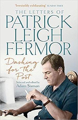 Dashing for the post by Adam Sisman, Patrick Leigh Fermor