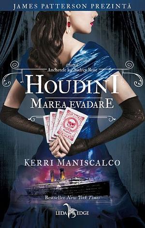 Houdini: Marea evadare by Kerri Maniscalco