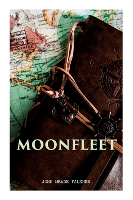 Moonfleet: A Gripping Tale of Smuggling, Royal Treasure & Shipwreck (Children's Classics) by John Meade Falkner