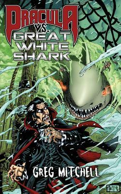 Dracula vs. Great White Shark by Greg Mitchell