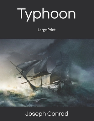 Typhoon: Large Print by Joseph Conrad