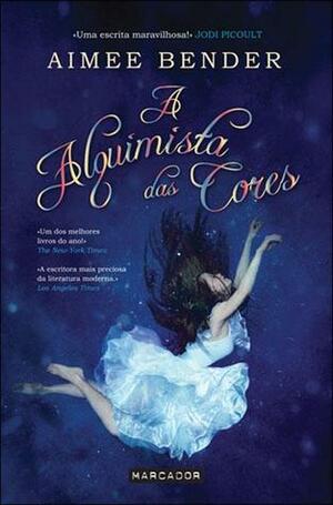 A Alquimista das Cores by Aimee Bender