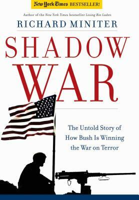 Shadow War: The Untold Story of How America Is Winning the War on Terror by Richard Miniter