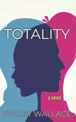 Totality by Stacey Wallace