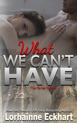 What We Can't Have by Lorhainne Eckhart