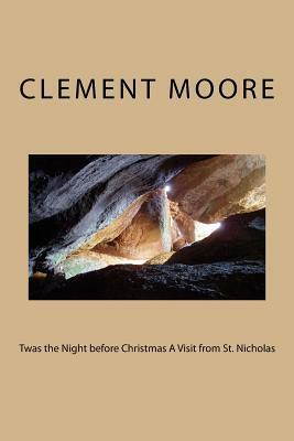 Twas the Night before Christmas A Visit from St. Nicholas by Clement C. Moore