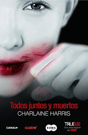 Todos juntos y muertos by Charlaine Harris