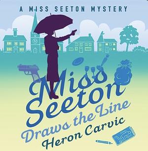 Miss Seeton Draws the Line by Heron Carvic