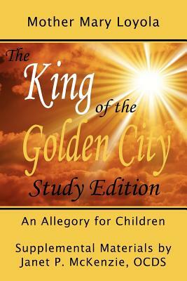 The King of the Golden City, an Allegory for Children by Mother Mary Loyola