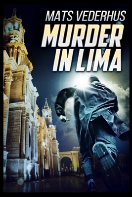 Murder In Lima by Mats Vederhus