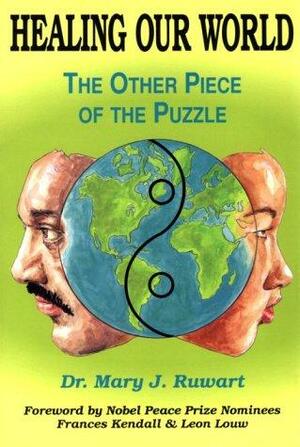Healing Our World: The Other Piece of the Puzzle by Mary J. Ruwart