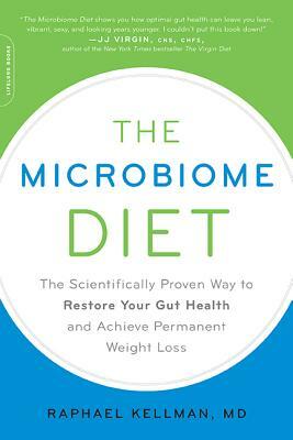 The Microbiome Diet: The Scientifically Proven Way to Restore Your Gut Health and Achieve Permanent Weight Loss by Raphael Kellman