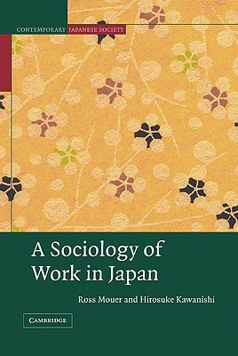 A Sociology of Work in Japan by Hirosuke Kawanishi, Ross Mouer