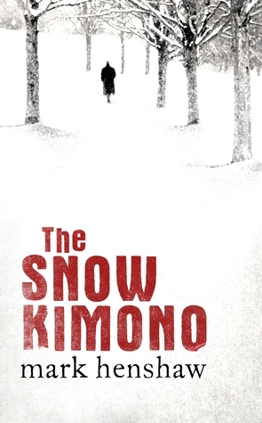 The Snow Kimono by Mark Henshaw