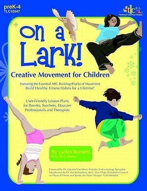 On a Lark!: Creative Movement for Children by Larkin Barnett