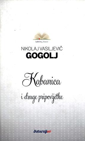 Kabanica i druge pripovijetke by Nikolai Gogol