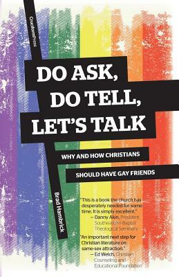 Do Ask, Do Tell, Let's Talk: Why and How Christians Should Have Gay Friends by Brad Hambrick