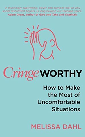 Cringeworthy: Why Some People Are Comfortable In Any Situation – And Some Never Are by Melissa Dahl
