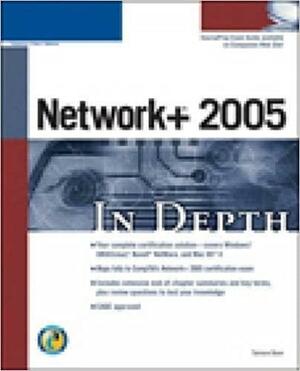 Network+ 2005 in Depth by Tamara Dean