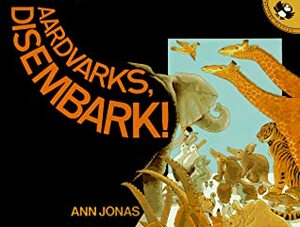 Aardvarks, Disembark! by Ann Jonas