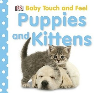 Puppies and Kittens by Dawn Sirett, Anne Millard, Jennifer Quasha, Victoria Harvey