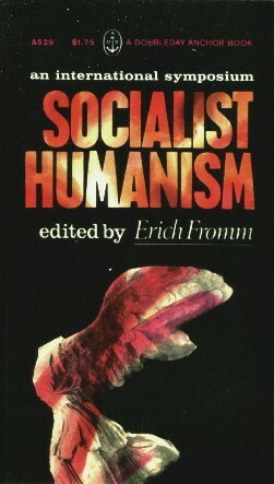 Socialist Humanism: An International Symposium by Erich Fromm