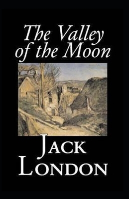 Valley of the Moon Original (Annotated) by Jack London