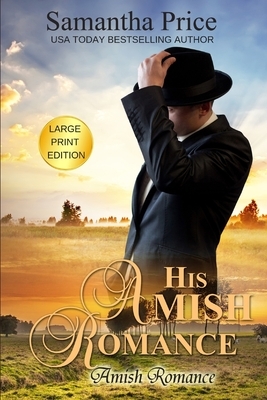 His Amish Romance LARGE PRINT by Samantha Price