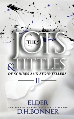 The Jots & Tittles of Scribes and Storytellers: Volume II by Sandra Astacio, Angel Miller, Elaine Roundtree Montford