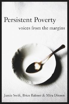 Persistent Poverty: Voices from the Margins by Jamie Swift, Brice Balmer, Mira Dineen